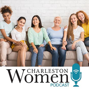 Watch & Listen to the Charleston Women Podcast